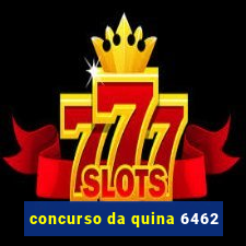 concurso da quina 6462