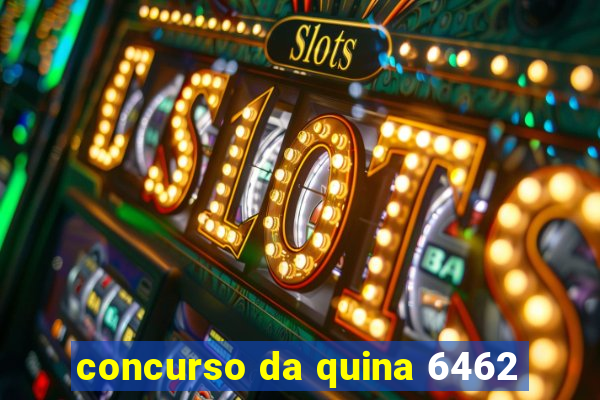 concurso da quina 6462