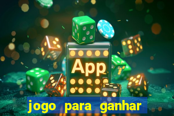 jogo para ganhar dinheiro na internet