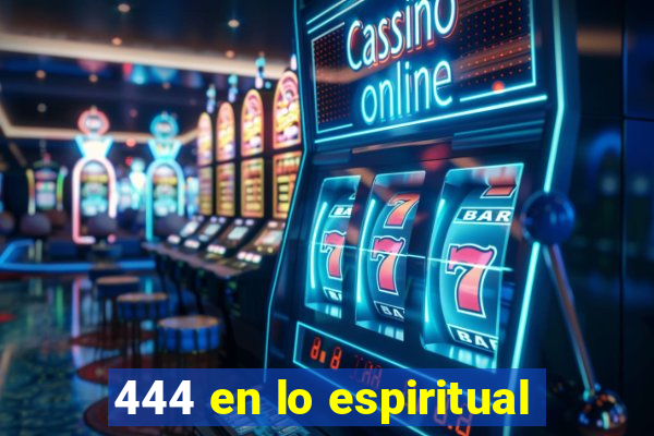 444 en lo espiritual