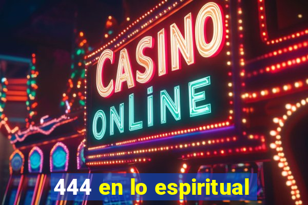 444 en lo espiritual