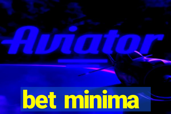 bet minima