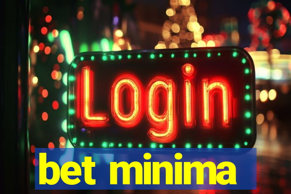 bet minima