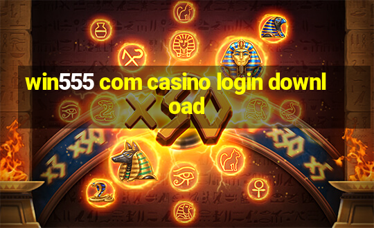 win555 com casino login download