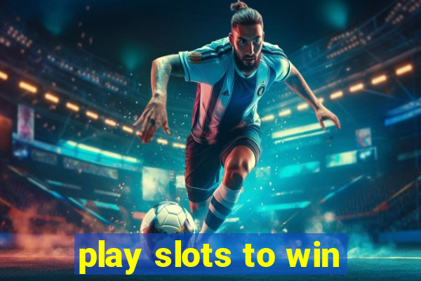 play slots to win