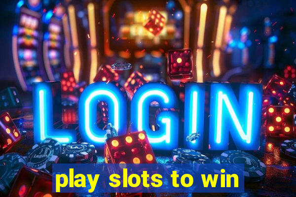 play slots to win