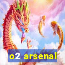 o2 arsenal