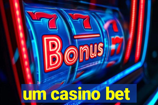 um casino bet