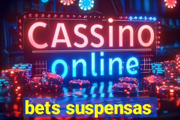 bets suspensas