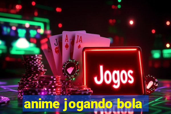 anime jogando bola