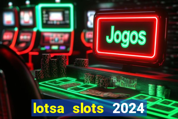 lotsa slots 2024 paga mesmo