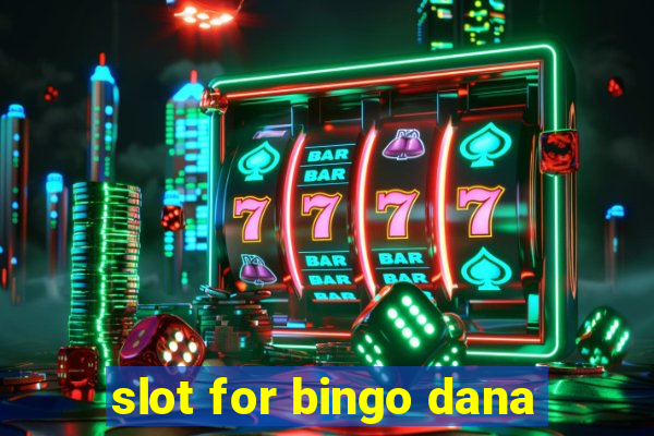 slot for bingo dana