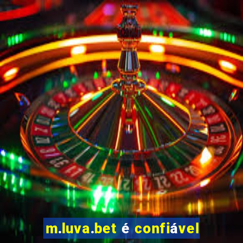 m.luva.bet é confiável