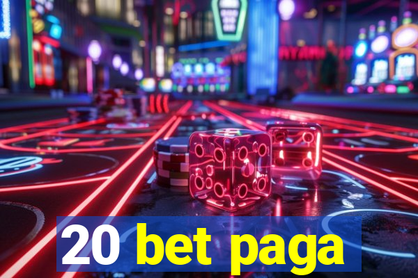 20 bet paga