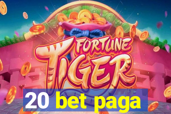 20 bet paga