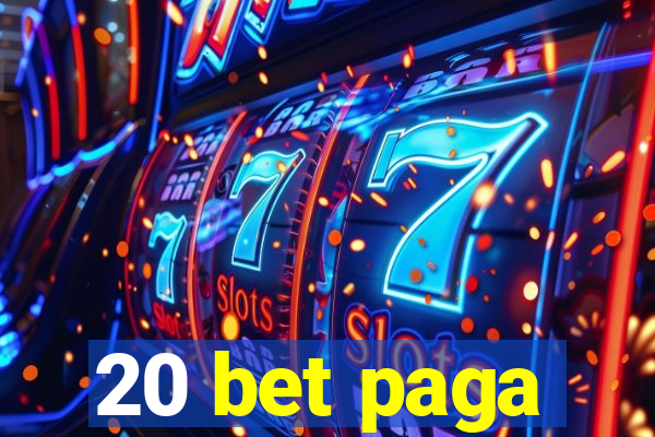 20 bet paga