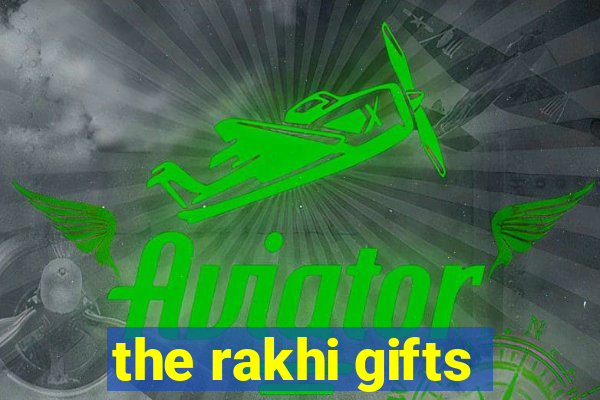 the rakhi gifts