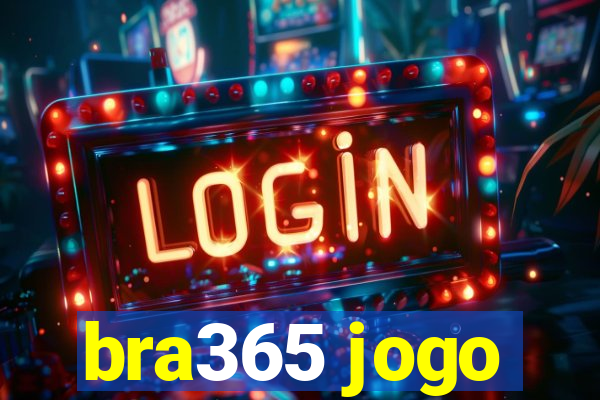 bra365 jogo