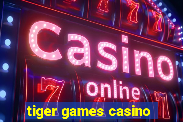 tiger games casino