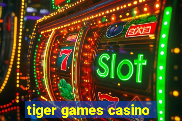 tiger games casino