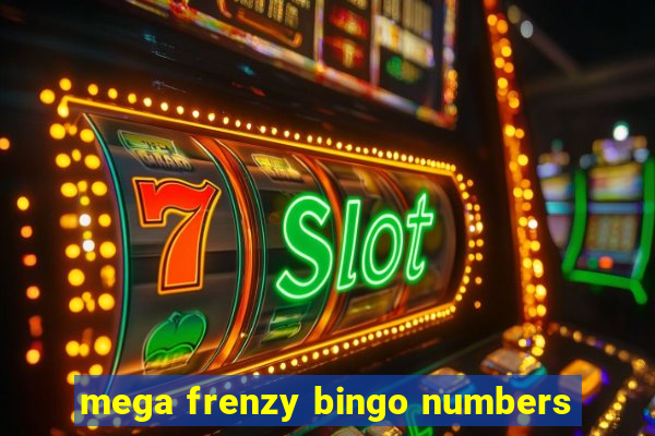 mega frenzy bingo numbers