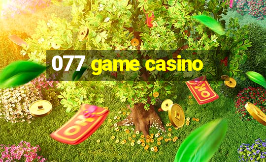 077 game casino