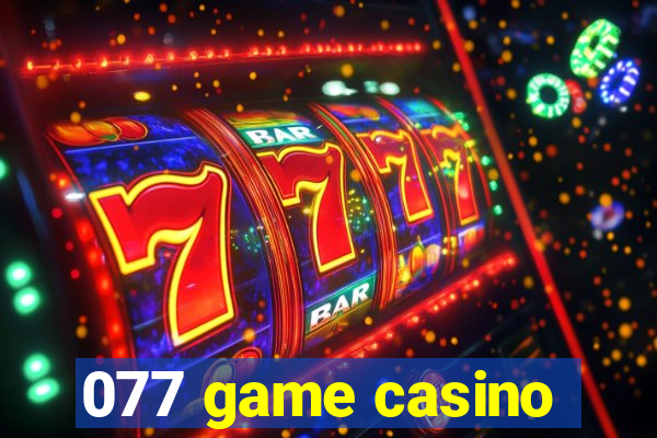 077 game casino