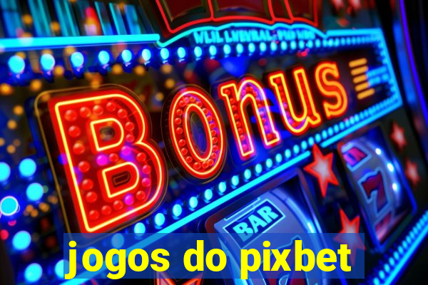 jogos do pixbet