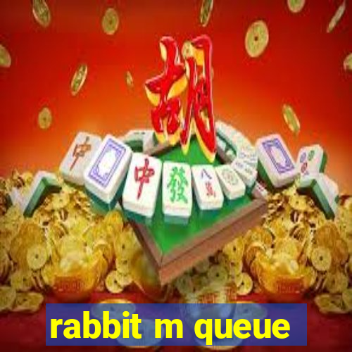 rabbit m queue