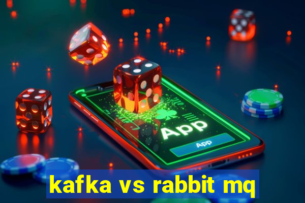 kafka vs rabbit mq