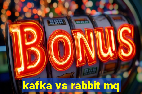 kafka vs rabbit mq