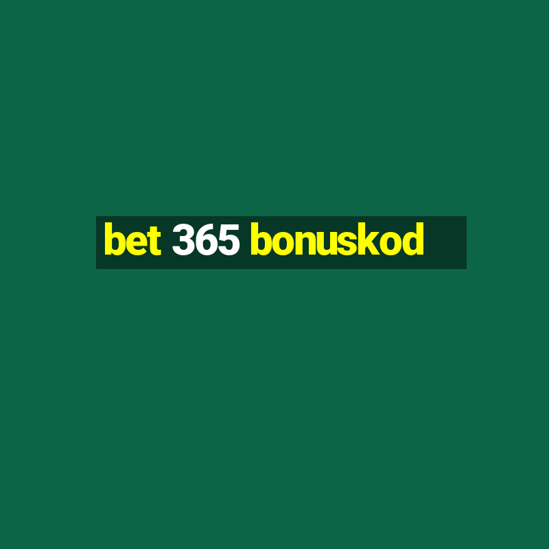 bet 365 bonuskod