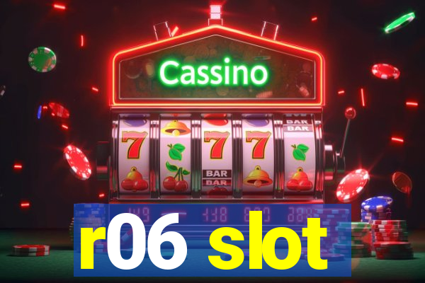 r06 slot