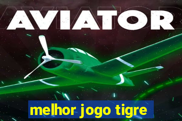 melhor jogo tigre