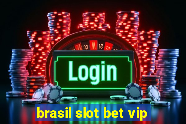 brasil slot bet vip