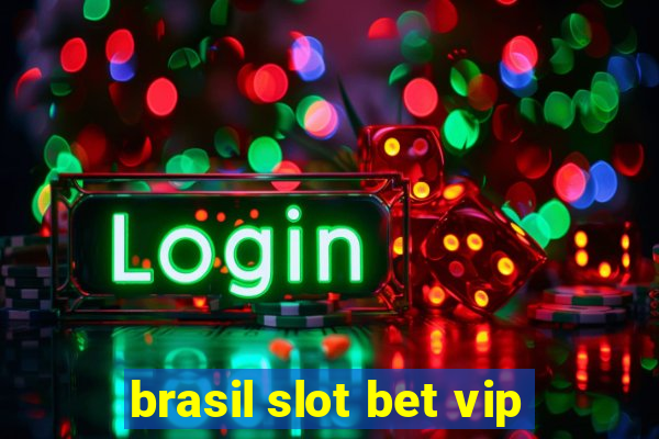 brasil slot bet vip