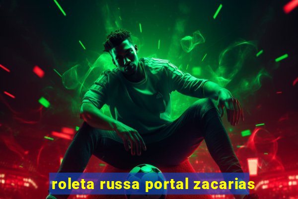 roleta russa portal zacarias