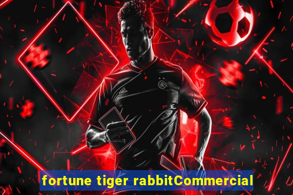 fortune tiger rabbitCommercial