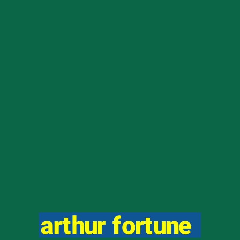 arthur fortune