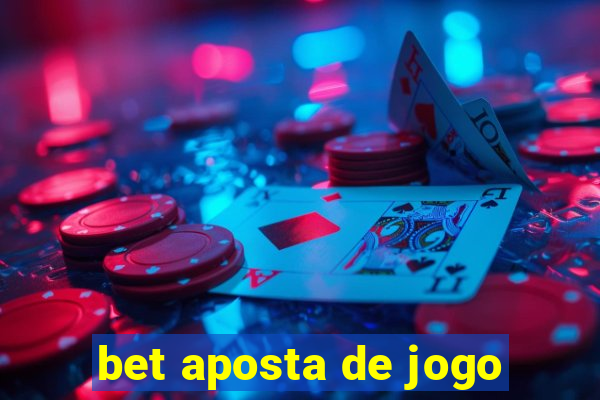 bet aposta de jogo