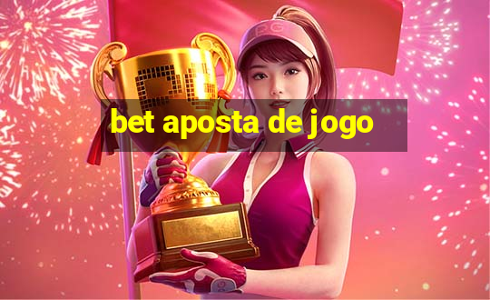 bet aposta de jogo