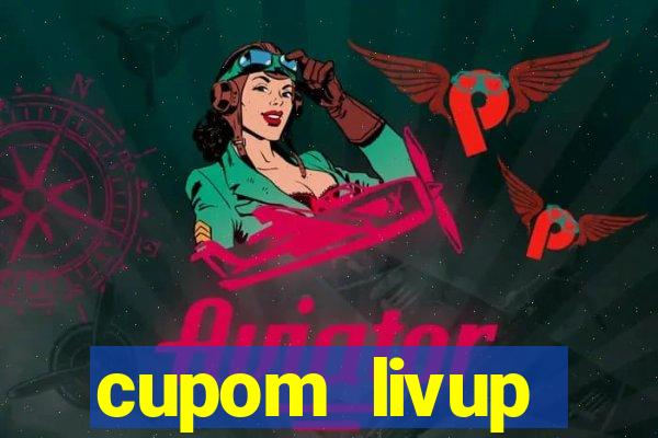 cupom livup primeira compra