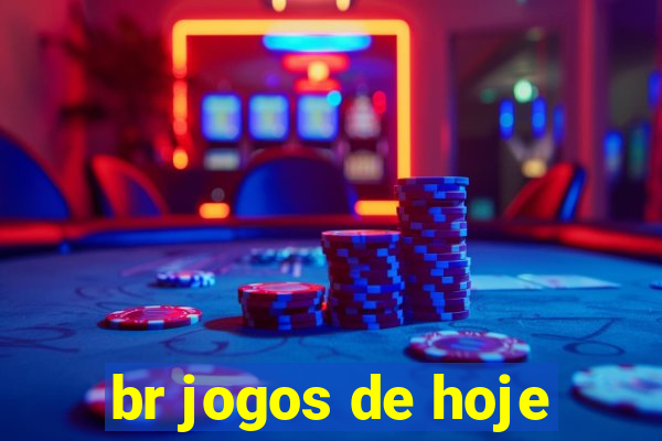 br jogos de hoje