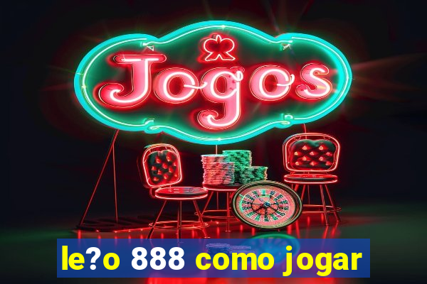 le?o 888 como jogar