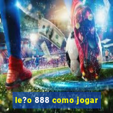 le?o 888 como jogar