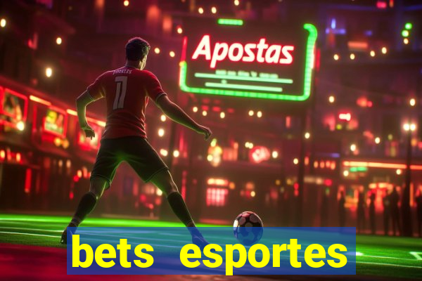 bets esportes apostas esportivas