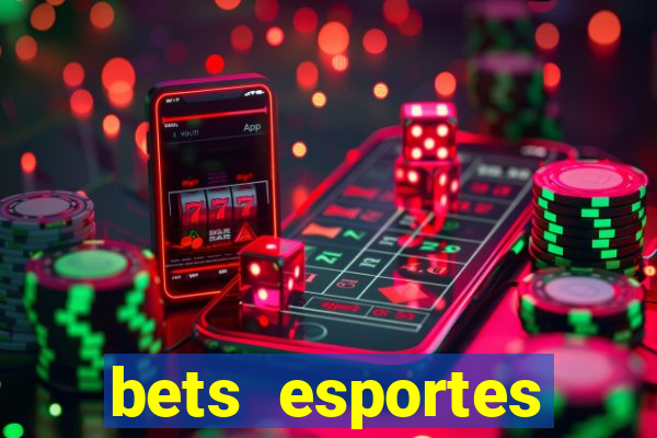 bets esportes apostas esportivas