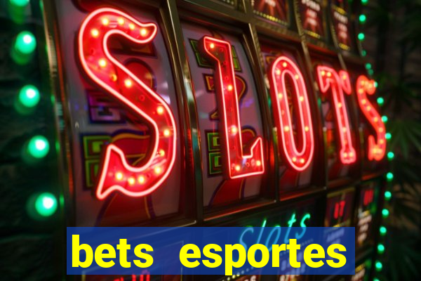 bets esportes apostas esportivas