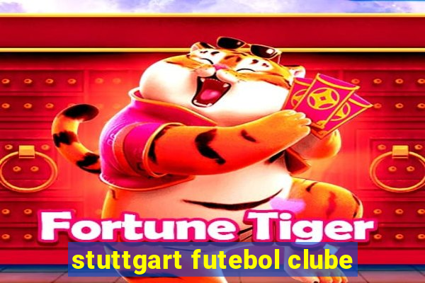 stuttgart futebol clube