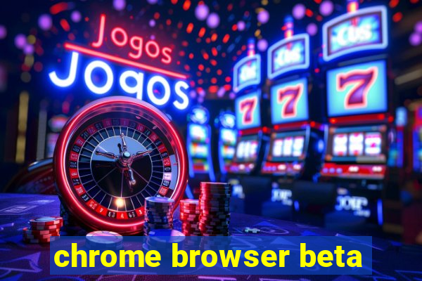 chrome browser beta